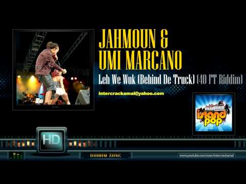 Jahmoun &amp; Umi Marcano - Leh We Wuk (Behind The Truck) (40 FT Riddim)