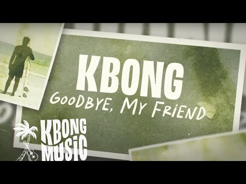 KBong - Goodbye, My Friend (Official Video)