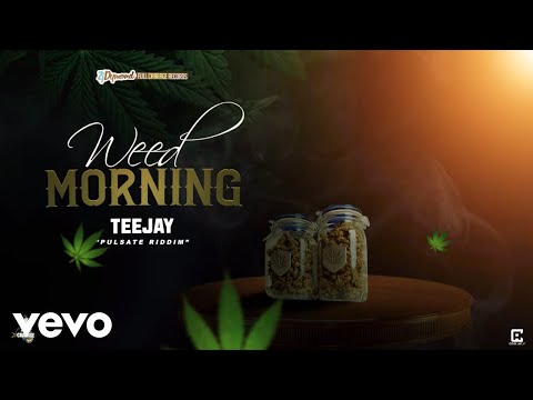 TeeJay - Weed Morning (Official Audio)