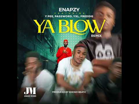 Enapzy-Ya Blow (Remix) ft Ypee, Password, YXL, Freddie (Audio Slide)