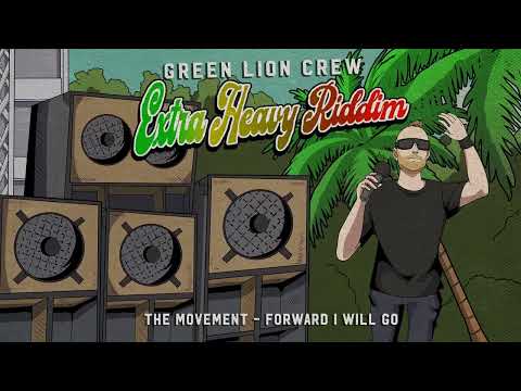 The Movement &amp; Green Lion Crew - Forward I Will Go (Extra Heavy Riddim)
