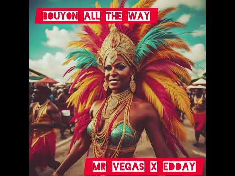 Mr. Vegas x Edday -Bouyon All The Way (Official Audio)
