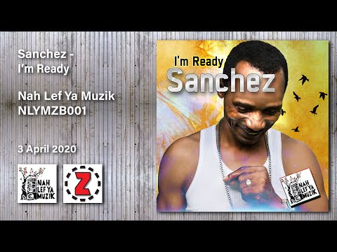 Sanchez - I&#039;m Ready (Nah Lef Ya Muzik)