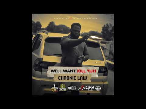 Chronic Law - Well Want Kill Yuh (Official Audio)