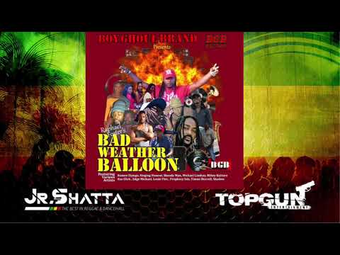 Bad Weather Balloon Riddim Mix 2019 (BGB Record) By Jr Shatta Topgun