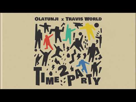 Olatunji & Travis World - Time 2 Party