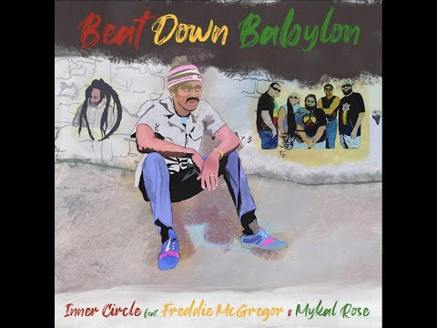BEAT DOWN BABYLON JUNIOR BYLES COVER SONGS BY INNER CIRCLE FEATURING FREDDIE MCGREGOR &amp; MYKAL ROSE