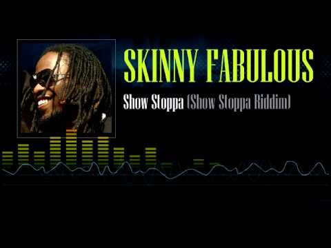Skinny Fabulous - Show Stoppa (Show Stoppa Riddim)