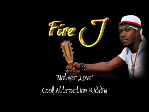 Fire J - Mother Love - Cool Attraction Riddim 2009