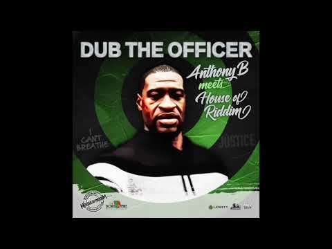 Anthony B meets House of Riddim &quot;dub the officer&quot;