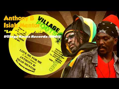 Anthony B / Isiah Mentor - Love Me For Me (Village Roots Records) 2003