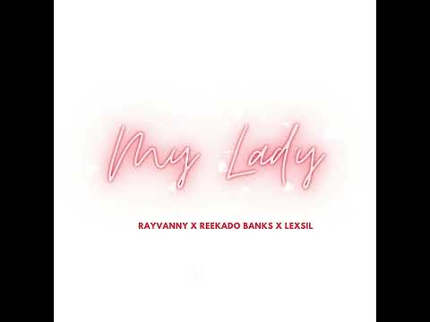 Rayvanny - My Lady X Reekado Banks X Lexsil