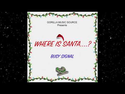 Busy Signal - Where is Santa? [Audio]