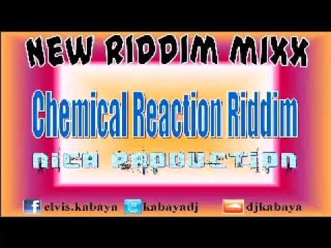 Chemical Reaction Riddim MIX[May 2012] - Nica Production