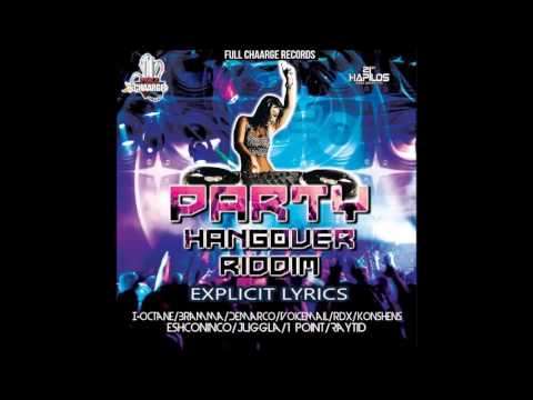 PARTY HANGOVER RIDDIM (Mix-Nov 2016 ) FULL CHAARGE RECORDS