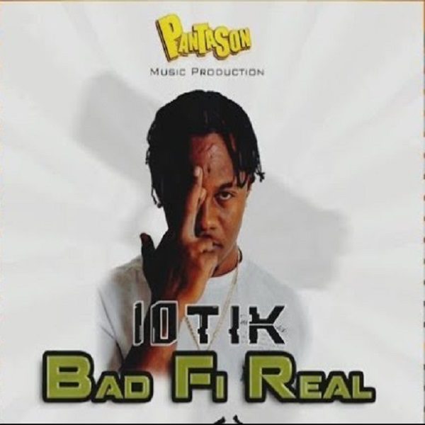 10Tik – Bad Fi Real