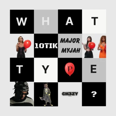 10tik, Major Myjah & Ch3zy - What Type