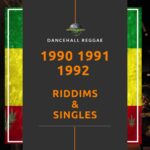 1990-1992 Dancehall Riddims and Singles Collection – Reggae & Dancehall
