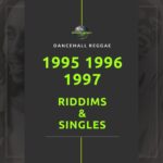 1995-1997 Dancehall Riddims and Singles Collection – Reggae & Dancehall
