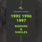 1995-1997 Dancehall Riddims and Singles Collection – Reggae & Dancehall