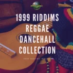 1999 Dancehall Riddims Collection – Reggae & Dancehall Pack