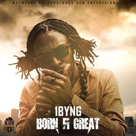1Byng – Born Fi Great 1byng - Born Fi Great