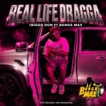1Biggs Don Ft. Banga Max – Real Life Dragga