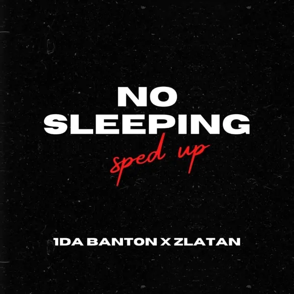 1da banton feat. zlatan - no sleeping (sped up)