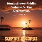 1Augusttown Riddim, Vol. 5: The Alternative – Sceptre Records