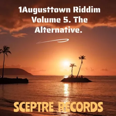 1augusttown Riddim, Vol. 5: The Alternative - Sceptre Records