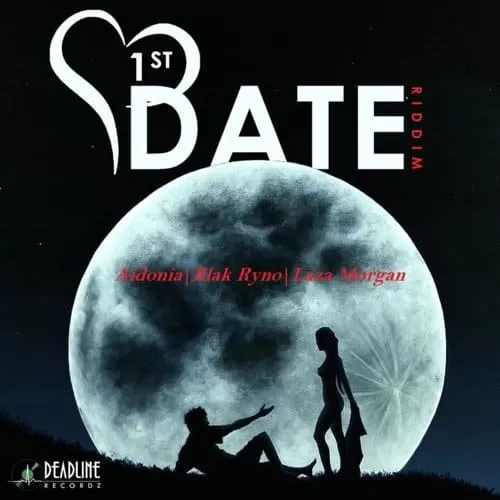 1st date riddim - deadline recordz