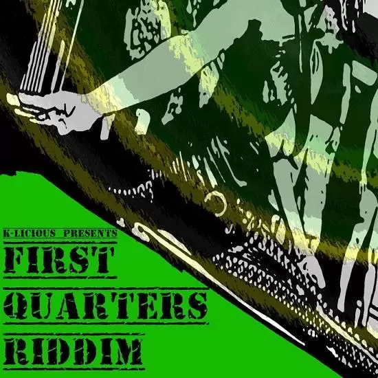 1st quarters riddim - k-licious entertainment