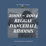 2000-2004 Dancehall Riddims Collection – Reggae & Dancehall Pack