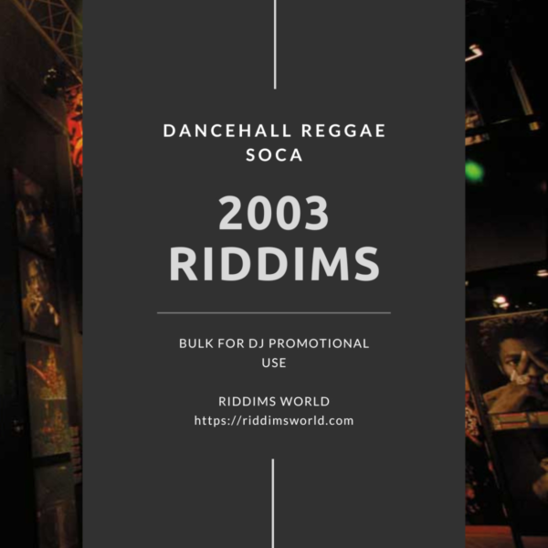 2003 Reggae Dancehall Riddims Collection / List