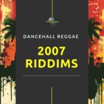2007 Dancehall Riddims Collection – Reggae & Dancehall Pack