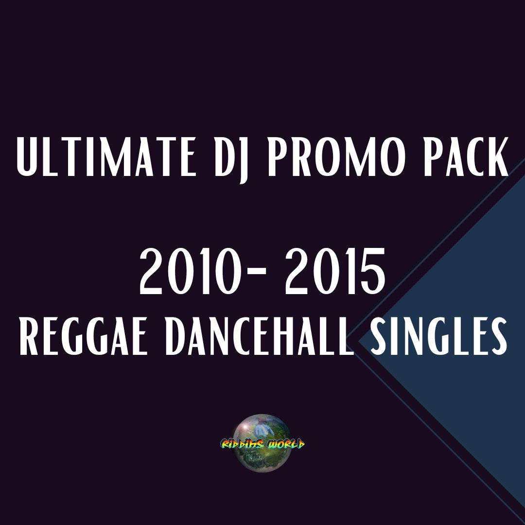 2010-2015 Dancehall and Reggae Singles DJ Promotional Pack