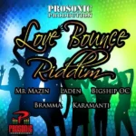 Love Bounce Riddim – Prosonic Production