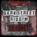 Dark Street Riddim – Agent Grung Star Productions
