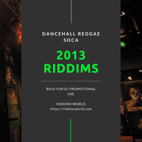 2013 Reggae Dancehall Soca Riddims Collection
