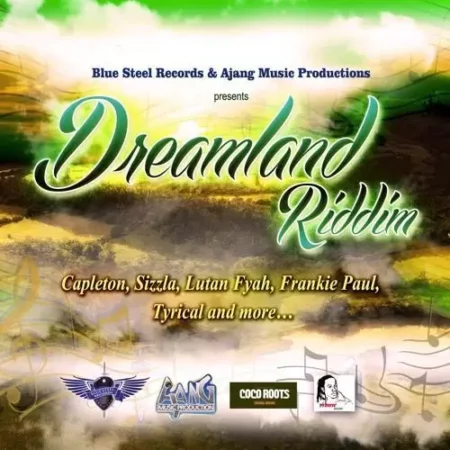 Dreamland Riddim – Blue Steel Records And Ajang Music Productions dreamland-riddim