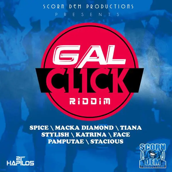 Gal Click Riddim – Scorn Dem Productions Gal Click Riddim - Scorn Dem Productions