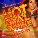 Hot Gyal Whine Riddim – Brando Productions