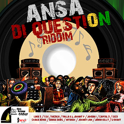 ansa di question riddim - fire house crew