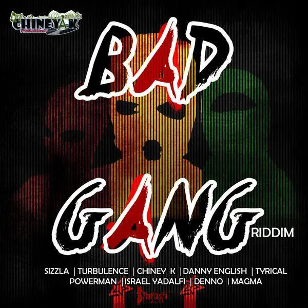 Bad Gang Riddim - Chiney K