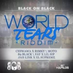 World Tears Riddim – Black On Black Productions