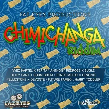 Chimichanga Riddim – Fat Eyes Productions Chimichanga Riddim - Fat Eyes Productions