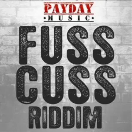 Fuss Cuss Riddim – Payday Music Group fuss cuss riddim - payday music group