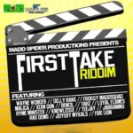 First Take Riddim – Madd Spider Productions