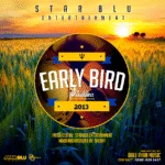 Early Bird Riddim (2013) – Star Blu Entz