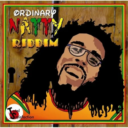 Ordinary Natty Riddim – Total Satisfaction Ordinary Natty Riddim - Total Satisfaction